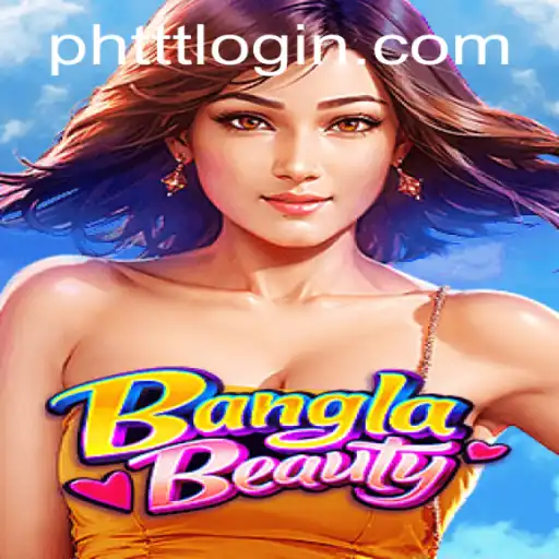 BanglaBeauty: A Captivating Gaming Experience by PHTTT.com