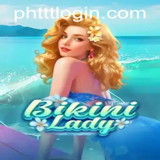 BikiniLady: A Dive into the Exciting World of PHTTT.com’s Latest Gaming Sensation